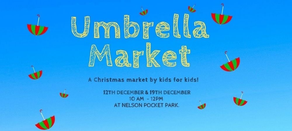 Umbrella Market Hosted By Nelson City Presents Held At The Nelson Pocket Park (on Bridge St, Behind Westpac) On 2 Dates. 12th And 19th December.